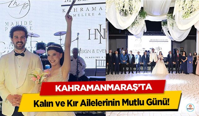 Kahramanmaraş’ta Kalın ve Kır Ailelerinin Mutlu Günü!