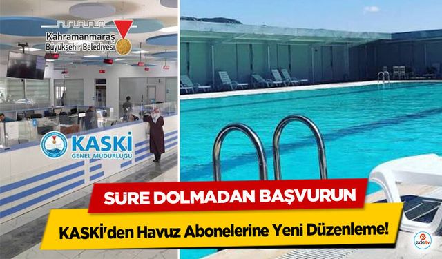 KASKİ'den Havuz Abonelerine Yeni Düzenleme! Süre Dolmadan Başvurun