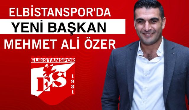 Elbistanspor’da yeni başkan Mehmet Ali Özer oldu!