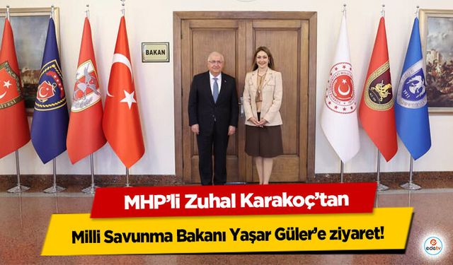 MHP’li Zuhal Karakoç’tan Milli Savunma Bakanı Yaşar Güler’e ziyaret!