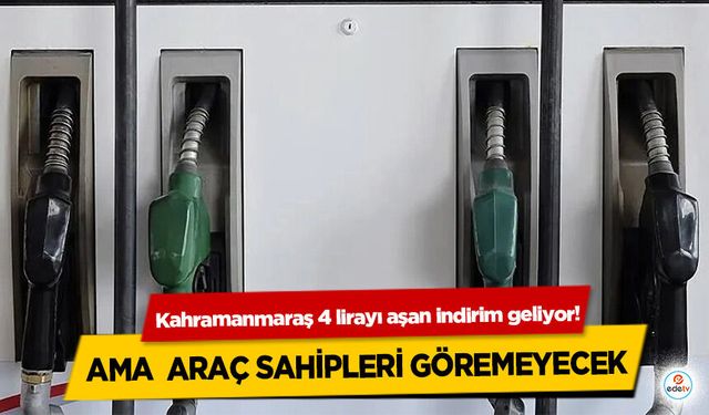 Kahramanmaraş 4 lirayı aşan indirim geliyor! Ama araç sahipleri göremeyecek