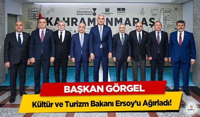 Başkan Görgel, Kültür ve Turizm Bakanı Ersoy’u Ağırladı!