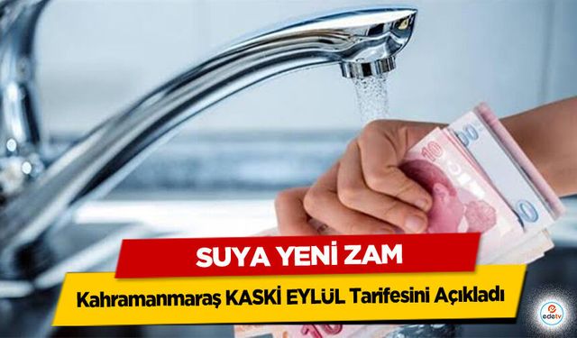 Kahramanmaraş KASKİ Eylül Tarifesini Açıkladı: Suya Yeni Zam