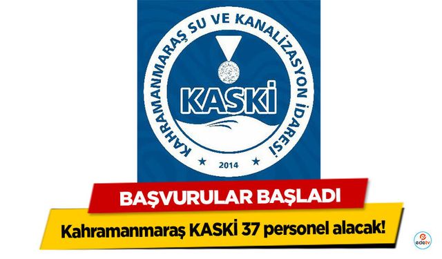Kahramanmaraş KASKİ 37 personel alacak! Başvurular Başladı