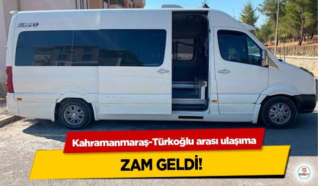 Kahramanmaraş-Türkoğlu arası ulaşıma zam geldi!