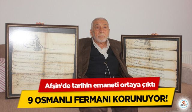 Afşin’de tarihin emaneti ortaya çıktı: 9 Osmanlı Fermanı Korunuyor