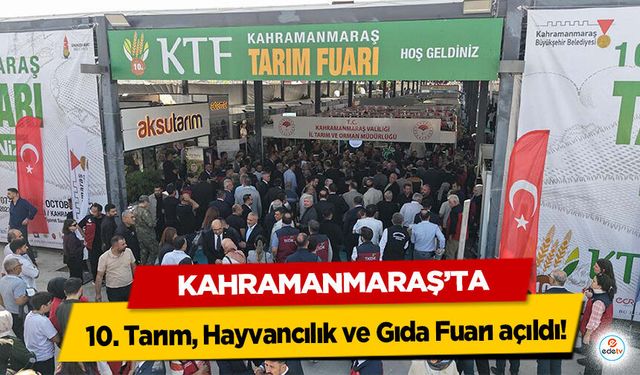 Kahramanmaraş’ta 10. Tarım, Hayvancılık ve Gıda Fuarı açıldı!