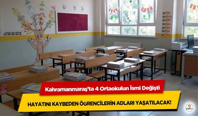 Kahramanmaraş’ta 4 Ortaokulun İsmi Değişti: Hayatını Kaybeden Öğrencilerin Adları Yaşatılacak