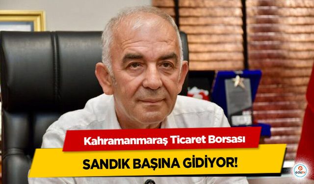 Kahramanmaraş Ticaret Borsası Sandık Başına Gidiyor!