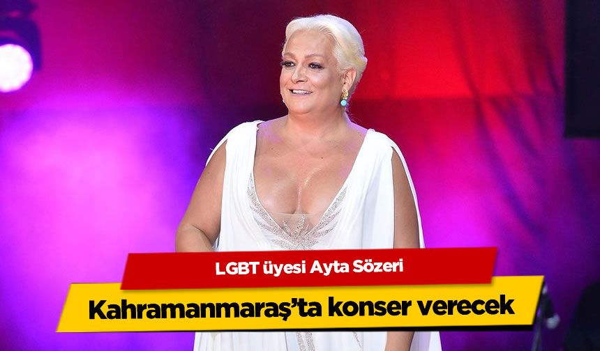 LGBT üyesi Ayta Sözeri Kahramanmaraş'ta konser verecek