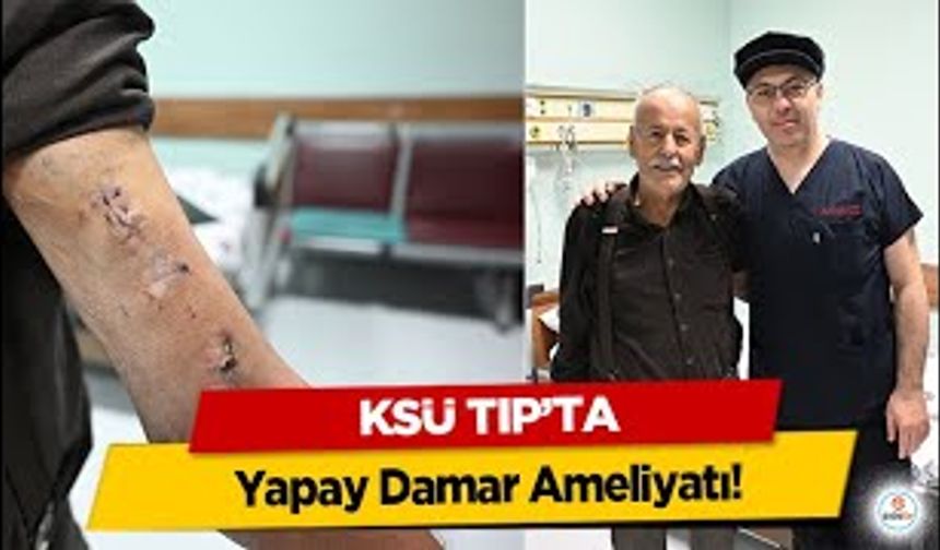 KSÜ Tıp’ta, Yapay Damar Ameliyatı!