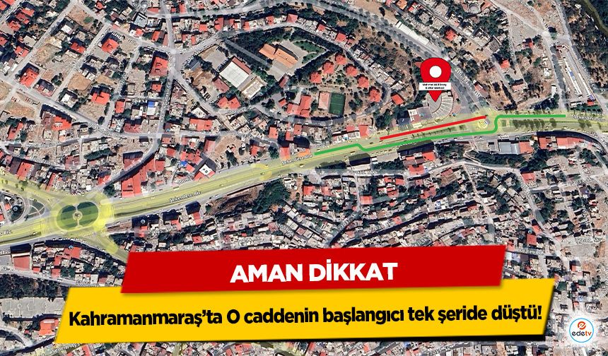 Kahramanmaraş’ta O caddenin başlangıcı tek şeride düştü! Aman Dikkat