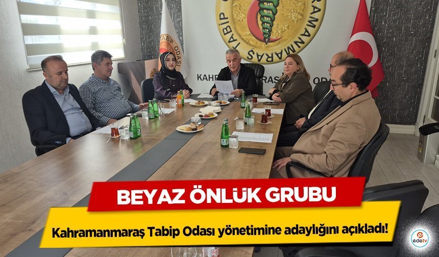Beyaz Önlük Grubu, Kahramanmaraş Tabip Odası yönetimine adaylığını açıkladı!