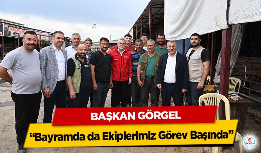 Başkan Görgel: “Bayramda da Ekiplerimiz Görev Başında”