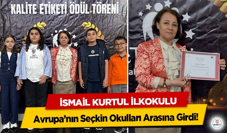 İsmail Kurtul İlkokulu, Avrupa’nın Seçkin Okulları Arasına Girdi!