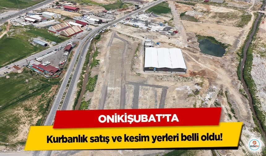 Onikişubat’ta  Kurbanlık satış ve kesim yerleri belli oldu!