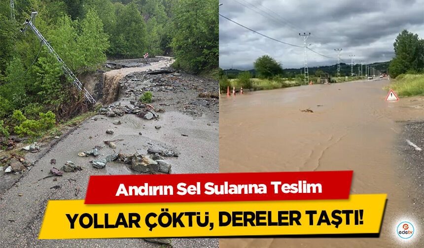 Andırın Sel Sularına Teslim: Yollar Çöktü, Dereler Taştı!