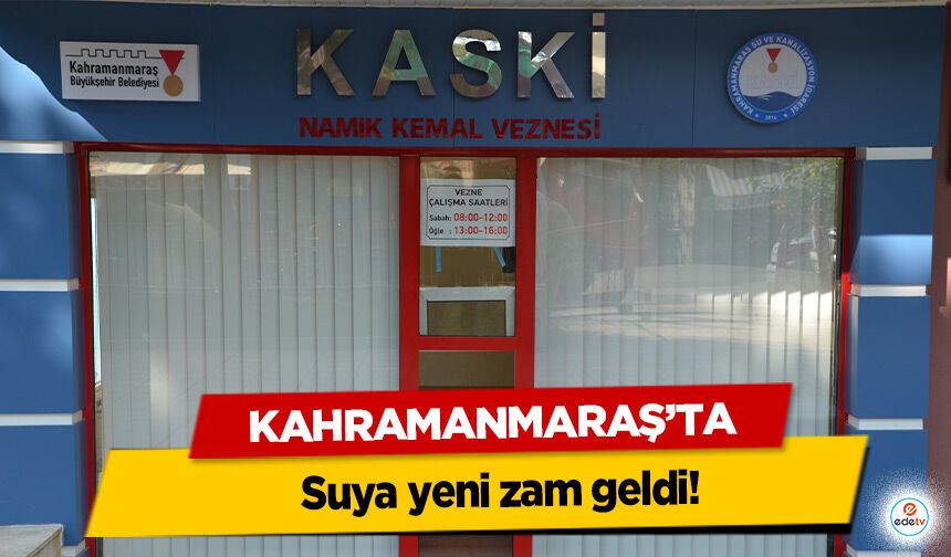 Kahramanmaraş’ta suya yeni zam geldi!