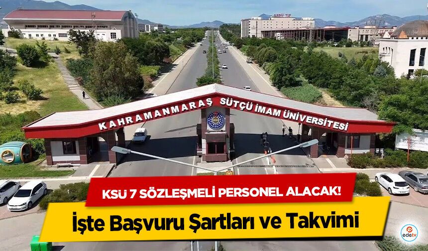 KSÜ 7 sözleşmeli personel alacak! İşte Başvuru Şartları ve Takvimi