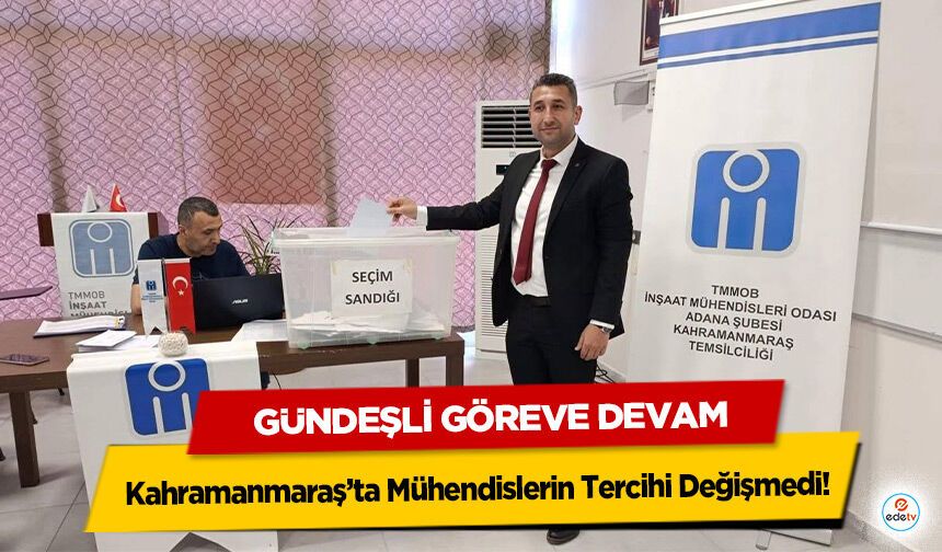 Kahramanmaraş’ta Mühendislerin Tercihi Değişmedi: Gündeşli Göreve Devam