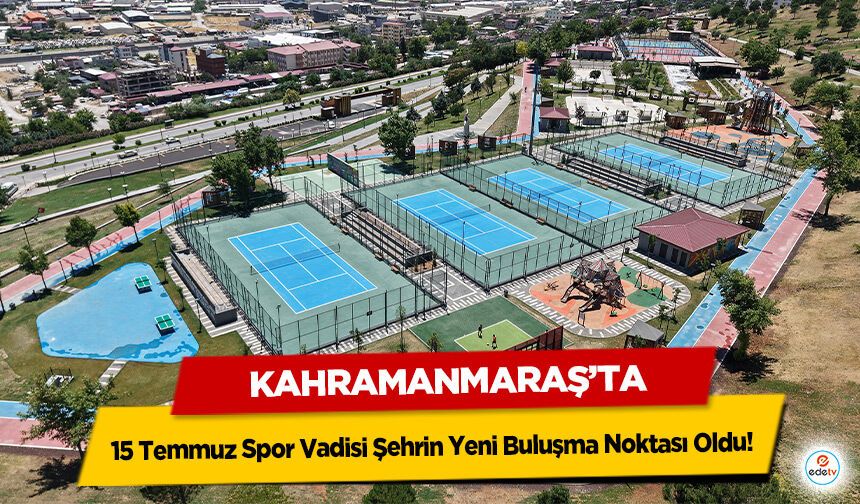 15 Temmuz Spor Vadisi Şehrin Yeni Buluşma Noktası Oldu!