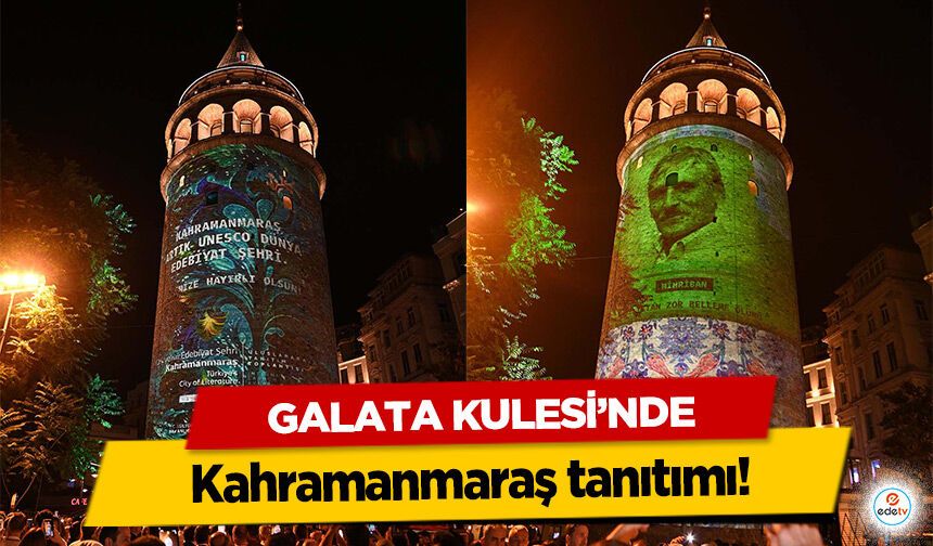 Galata Kulesi’nde Kahramanmaraş tanıtımı!