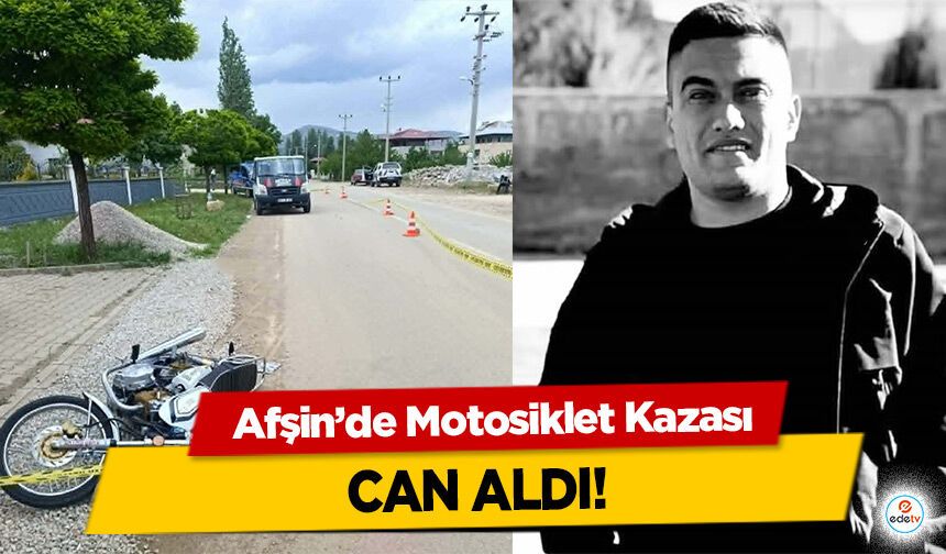 Afşin’de Motosiklet Kazası can aldı!