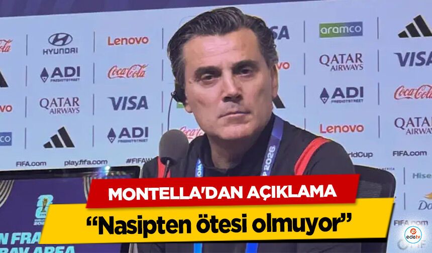 Montella'dan Açıklama: “Nasipten ötesi olmuyor”