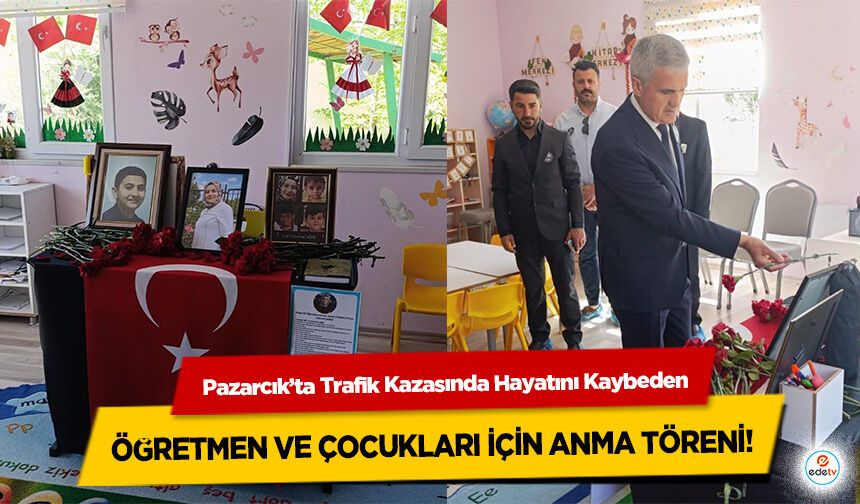 Pazarcık’ta Trafik Kazasında Hayatını Kaybeden Öğretmen ve çocukları için anma töreni!