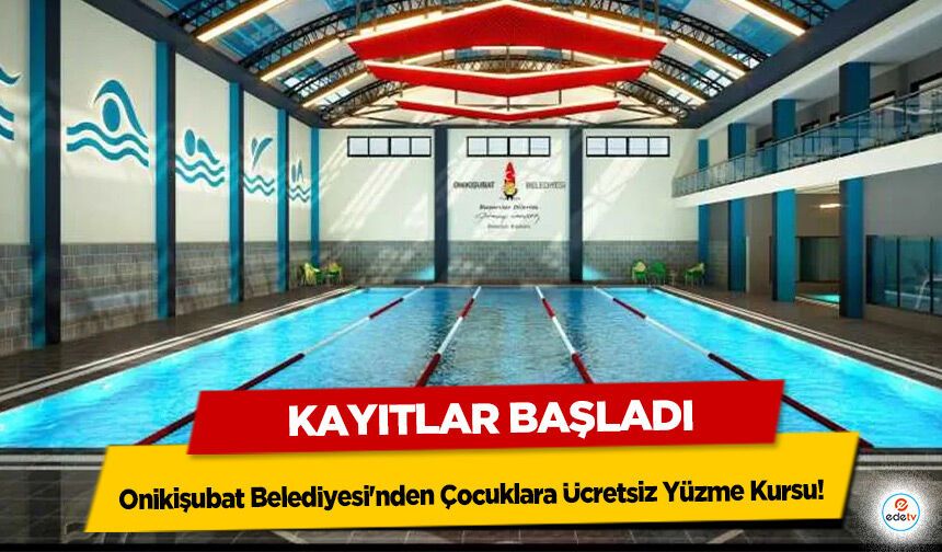 Onikişubat Belediyesi'nden Çocuklara Ücretsiz Yüzme Kursu! Kayıtlar Başladı
