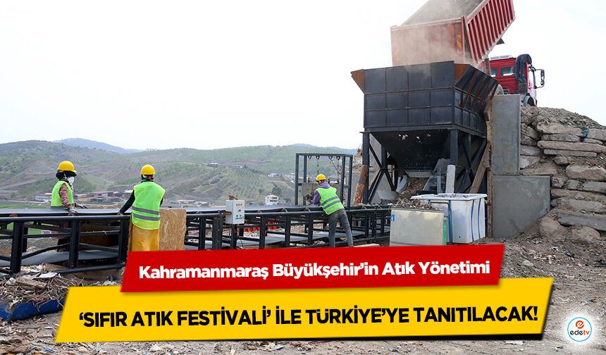 Kahramanmaraş Büyükşehir’in Atık Yönetimi ‘Sıfır Atık Festivali’ İle Türkiye’ye Tanıtılacak