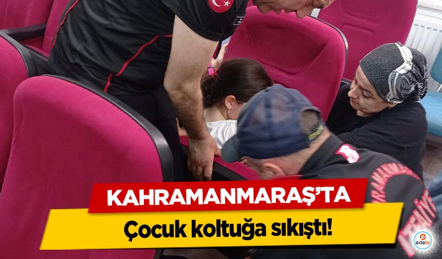Kahramanmaraş’ta Koltuğa Sıkışan Çocuk İçin Seferber Oldular