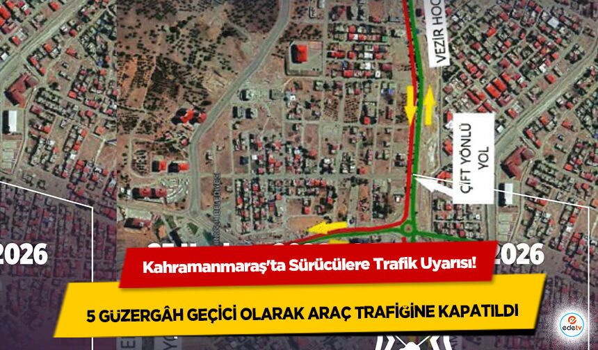 Kahramanmaraş'ta Sürücülere Trafik Uyarısı! 5 Güzergâh Geçici Olarak Araç Trafiğine Kapatıldı