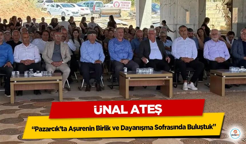 Ünal Ateş: “Pazarcık’ta Aşurenin Birlik ve Dayanışma Sofrasında Buluştuk”