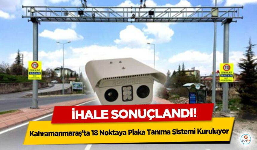Kahramanmaraş’ta 18 Noktaya Plaka Tanıma Sistemi Kuruluyor: İhale Sonuçlandı