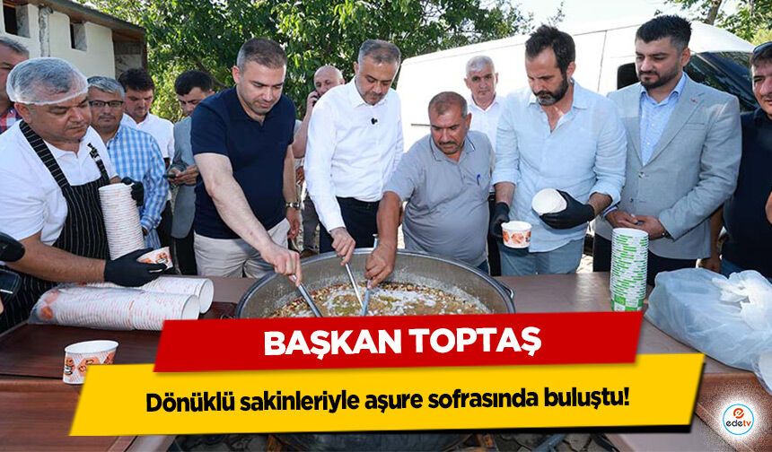 Başkan Toptaş, Dönüklü sakinleriyle aşure sofrasında buluştu!