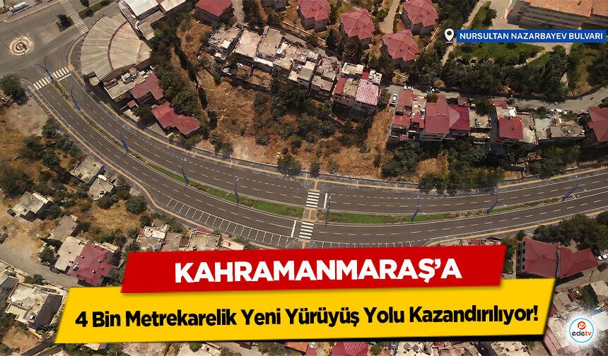 Kahramanmaraş’a 4 Bin Metrekarelik Yeni Yürüyüş Yolu Kazandırılıyor