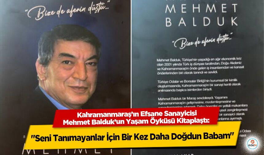Kahramanmaraş’ın Efsane Sanayicisi Mehmet Balduk’un Yaşam Öyküsü Kitaplaştı