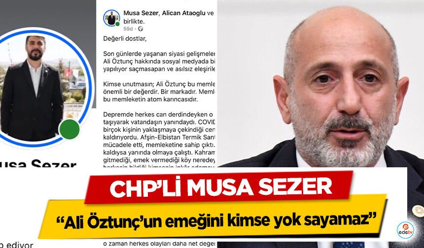 Chp’li Musa Sezer, "Ali Öztunç’un emeğini kimse yok sayamaz"