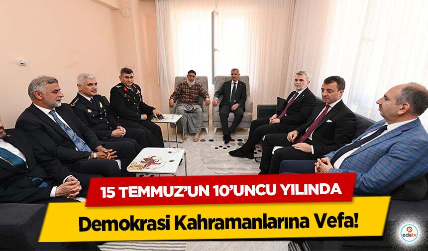 15 Temmuz’un 10’uncu Yılında Demokrasi Kahramanlarına Vefa