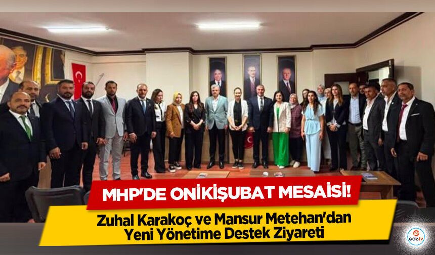 MHP'de Onikişubat mesaisi! Zuhal Karakoç ve Mansur Metehan'dan Yeni Yönetime Destek Ziyareti