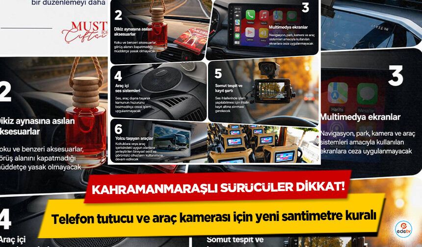 Kahramanmaraşlı sürücüler dikkat! Telefon tutucu ve araç kamerası için yeni santimetre kuralı