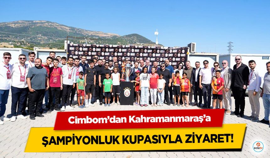 Cimbom’dan Kahramanmaraş’a Şampiyonluk Kupasıyla Ziyaret!