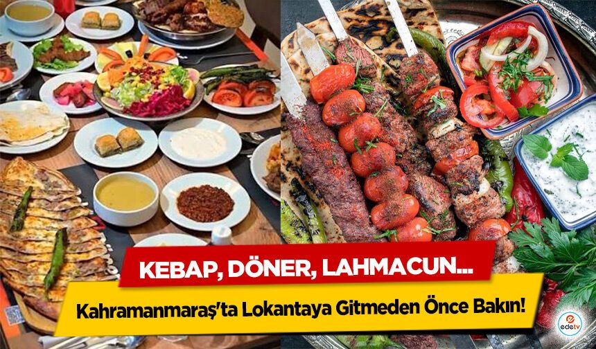 Kebap, döner, lahmacun... Kahramanmaraş'ta Lokantaya Gitmeden Önce Bakın!