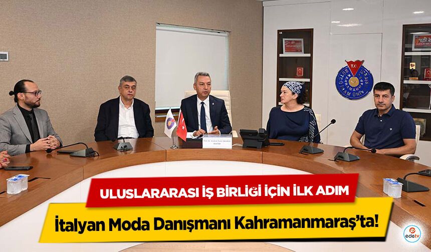 İtalyan Moda Danışmanı Kahramanmaraş’ta! Uluslararası İş Birliği İçin İlk Adım