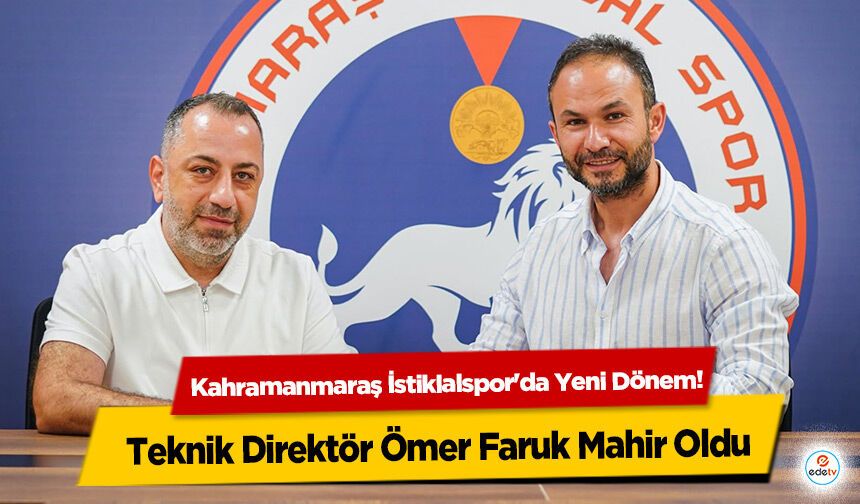 Kahramanmaraş İstiklalspor'da Yeni Dönem! Teknik Direktör Ömer Faruk Mahir Oldu