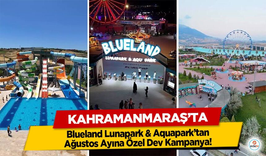 Blueland Lunapark & Aquapark’tan Ağustos Ayına Özel Dev Kampanya! Sınırsız Eğlence ve Hediye Bakiye Bir Arada