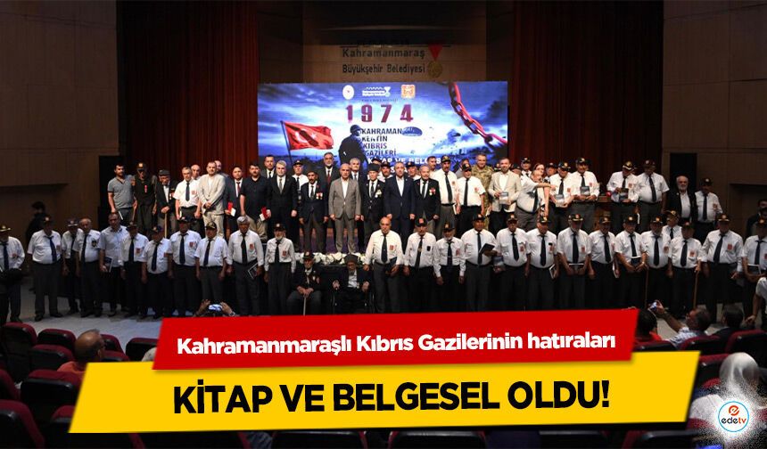 Kahramanmaraşlı Kıbrıs Gazilerinin hatıraları kitap ve belgesel oldu!