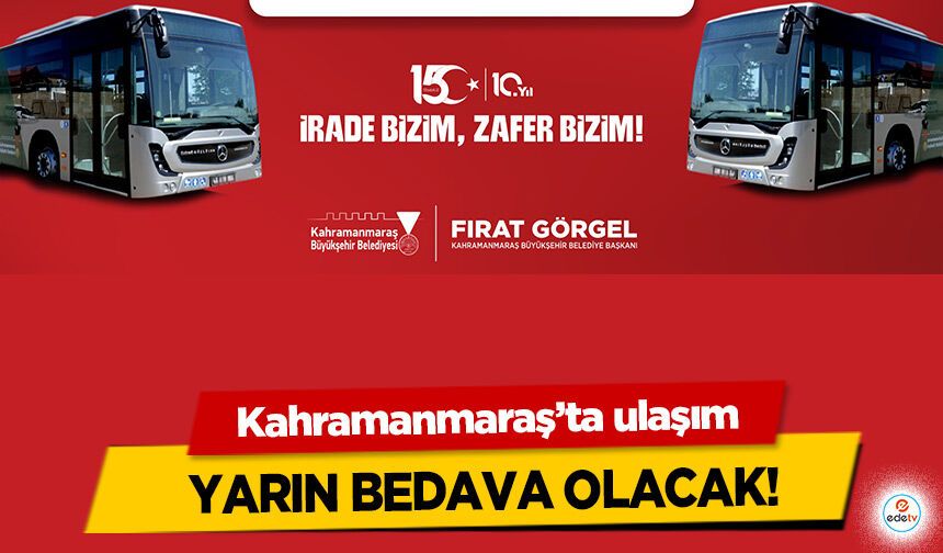 Kahramanmaraş’ta ulaşım yarın bedava olacak!