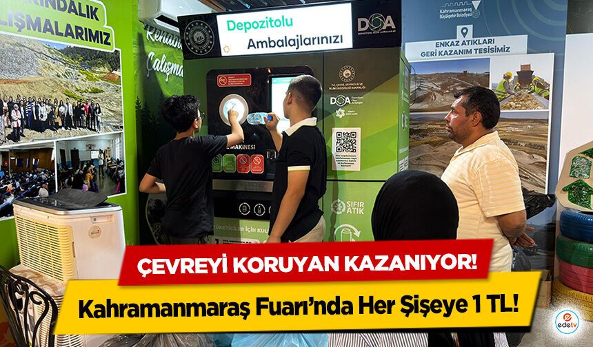 Çevreyi koruyan kazanıyor! Kahramanmaraş Fuarı’nda Her Şişeye 1 TL